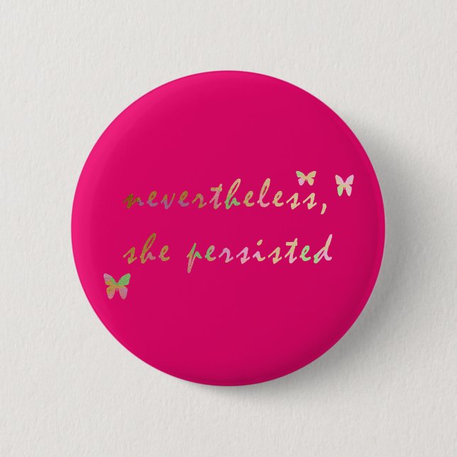 Nevertheless, She Persisted 2 Inch Round Button (Front)