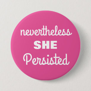 Nevertheless She Persisted 3 Inch Round Button