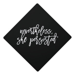Nevertheless She Persisted Any Colour Graduation Cap Topper