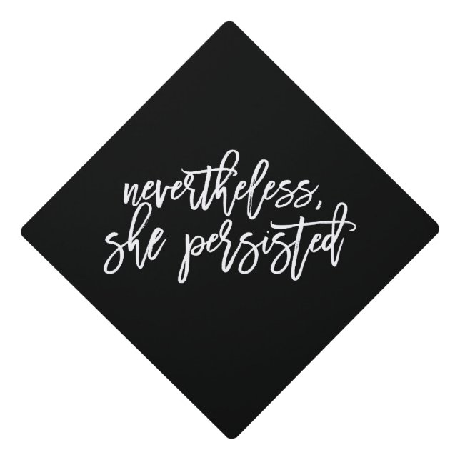 Nevertheless She Persisted Any Colour Graduation Graduation Cap Topper (Front)