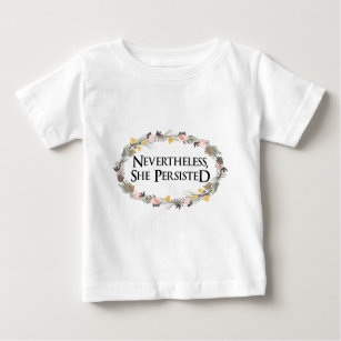 nevertheless she persisted baby T-Shirt