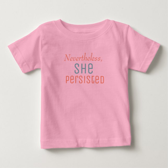 Nevertheless she persisted baby T-Shirt (Front)