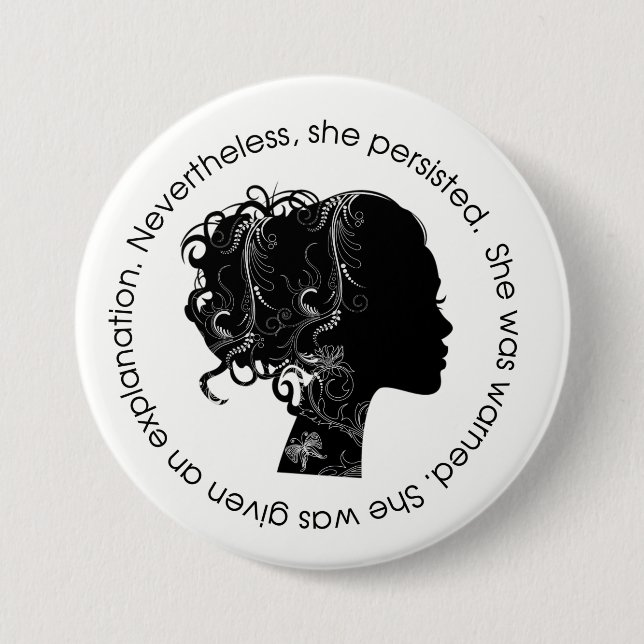 Nevertheless, She Persisted (Black) 3 Inch Round Button (Front)