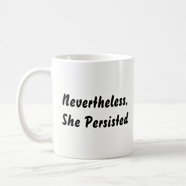 "Nevertheless, She Persisted" Black & White Quote Coffee Mug (Left)