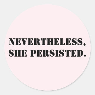 Nevertheless, she persisted classic round sticker