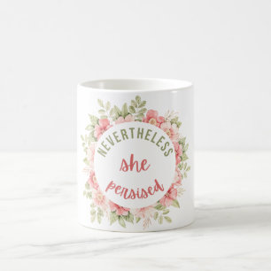 Nevertheless She Persisted Coffee Mug