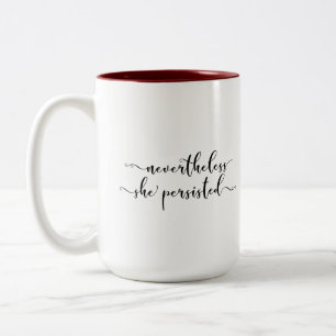 "Nevertheless, She Persisted" Elegant Script Two-Tone Coffee Mug