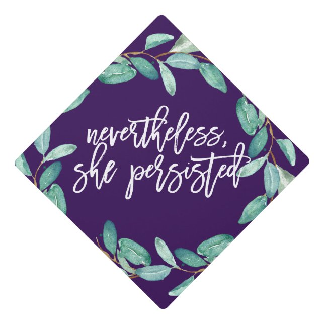 Nevertheless She Persisted Eucalyptus Graduation  Graduation Cap Topper (Front)