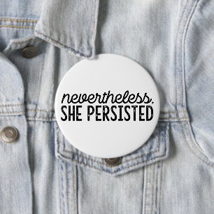 Nevertheless, She Persisted - Feminist 4 Inch Round Button