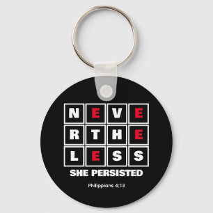 NEVERTHELESS SHE PERSISTED Inspirational Christian Keychain
