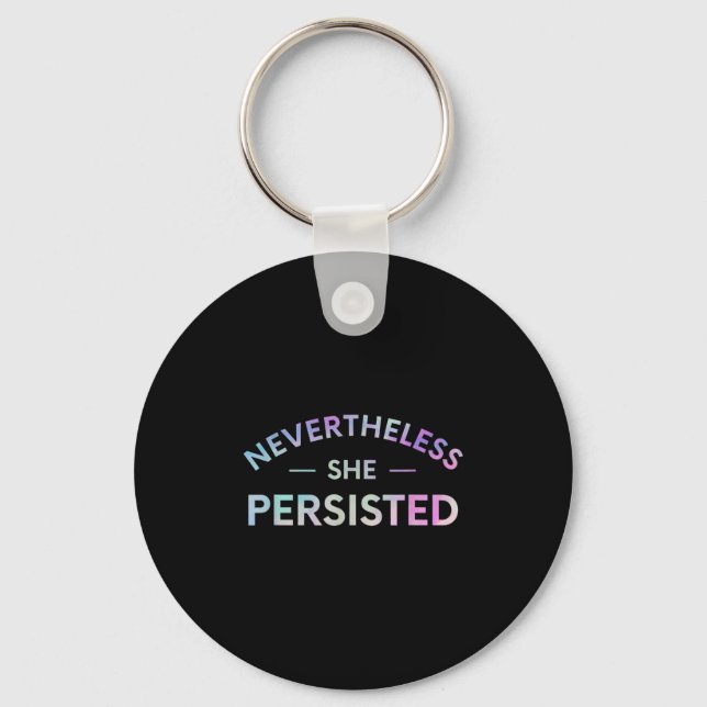 Nevertheless She Persisted Inspirational Feminist  Keychain (Front)