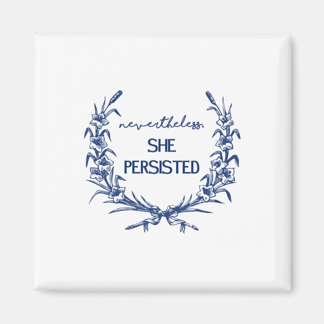 Nevertheless She Persisted  Magnet (Front)
