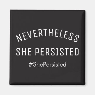 Nevertheless She Persisted Modern Bold Black Magnet