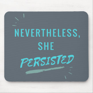 Nevertheless, She Persisted Mouse Pad