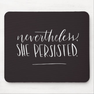 Nevertheless, She Persisted. Mouse Pad