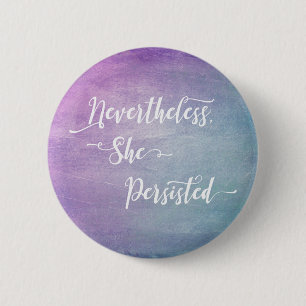Nevertheless, She Persisted on Pink and Teal Ombre 2 Inch Round Button