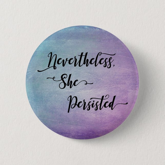 "Nevertheless, She Persisted" over Colourful 2 Inch Round Button (Front)