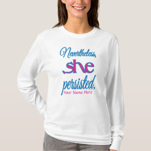 Nevertheless She Persisted Personalized Name T-Shirt