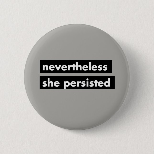 Nevertheless she persisted political button (Front)