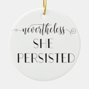 Nevertheless She Persisted Quote Ceramic Ornament
