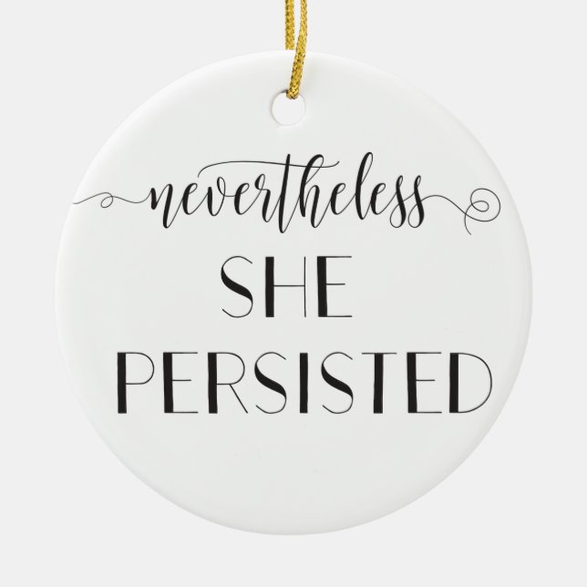 Nevertheless She Persisted Quote Ceramic Ornament (Front)