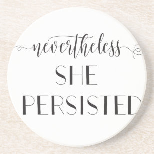 Nevertheless She Persisted Quote Coaster