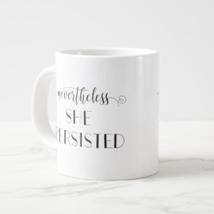 Nevertheless She Persisted Quote Large Coffee Mug