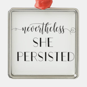 Nevertheless She Persisted Quote Metal Ornament