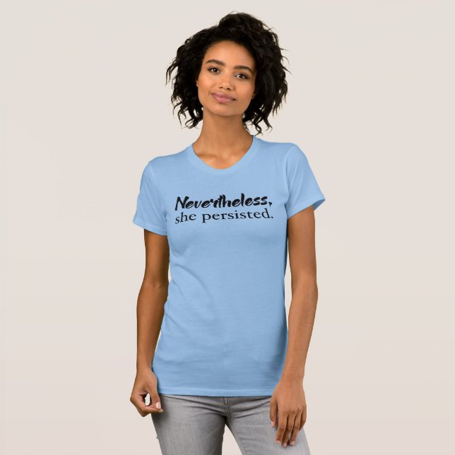 Nevertheless, she persisted shirt (Front Full)
