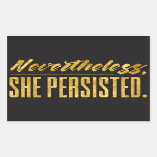 Nevertheless, she persisted sticker