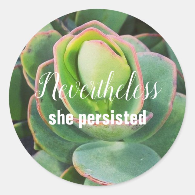 Nevertheless She Persisted Succulent Classic Round Sticker (Front)
