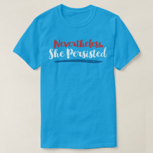 Nevertheless She Persisted T-Shirt