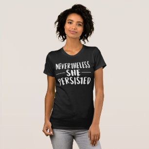 Nevertheless She Persisted T-Shirt