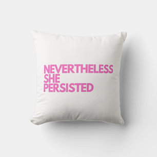 Nevertheless She Persisted Throw Pillow