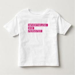 Nevertheless, She Persisted Toddler T-shirt