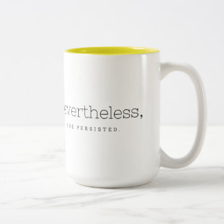 Nevertheless, she persisted. Two-Tone coffee mug
