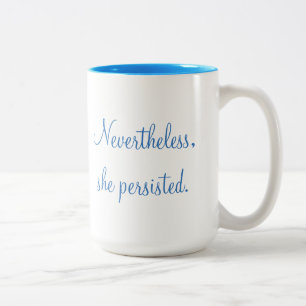 Nevertheless, she persisted two-toned mug