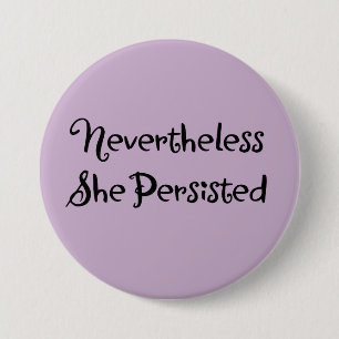 Nevertheless She Persisted Typograpy Art 3 Inch Round Button