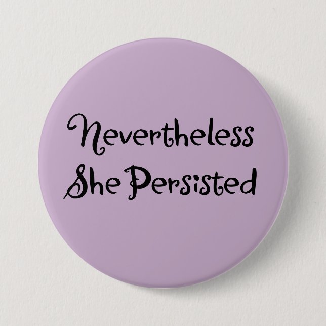 Nevertheless She Persisted Typograpy Art 3 Inch Round Button (Front)