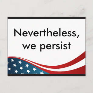 Nevertheless, we persist postcard