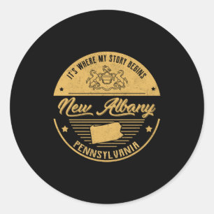 New Albany Pennsylvania Its Where My Story Begins Classic Round Sticker
