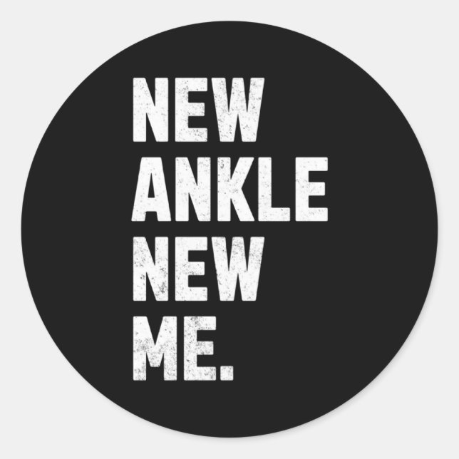 New Ankle New Me Funny Ankle Replacement Surgery  Classic Round Sticker (Front)