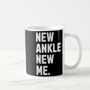 New Ankle New Me Funny Ankle Replacement Surgery  Coffee Mug