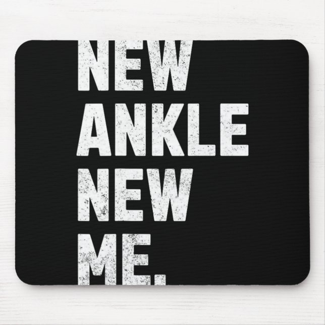 New Ankle, New Me! Funny Ankle Replacement Surgery Mouse Pad (Front)