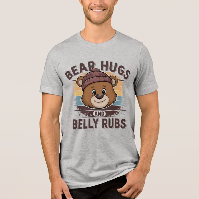 New !! Bear Pride Design Bear hugs and Belly Rubs Tri-Blend Shirt (Front)