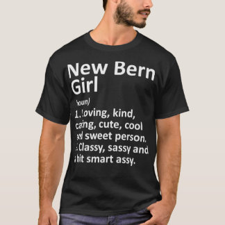 NEW BERN GIRL NC NORTH CAROLINA Funny City Home Ro T-Shirt