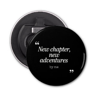 New Chapter, New Adventures Design by Me Bottle Opener
