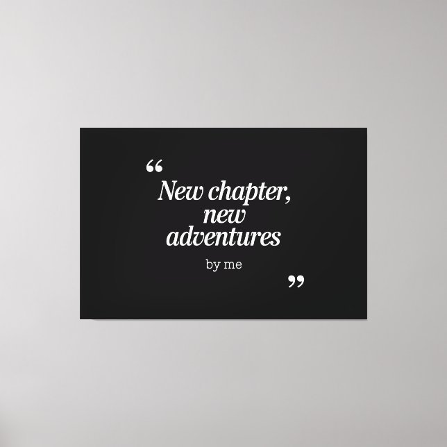New Chapter, New Adventures Design by Me Canvas Print (Front)