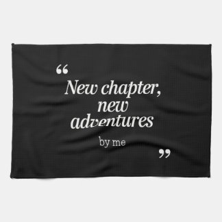New Chapter, New Adventures Design by Me Kitchen Towel