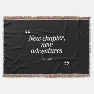 New Chapter, New Adventures Design by Me Throw Blanket